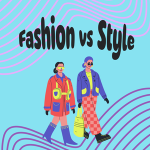 The Difference Between Fashion and Style